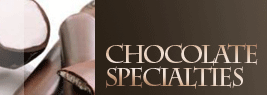 CHOCOLATE SPECIALTIES